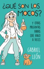 ?Qué Son Los Mocos? Y Otras Preguntas Raras Que Hago a Veces / What Are Boogers? and Other Rare Questions I Sometimes Ask