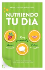 Nutriendo tu día: Buenos alimentos, ricos pensamientos y felices momentos