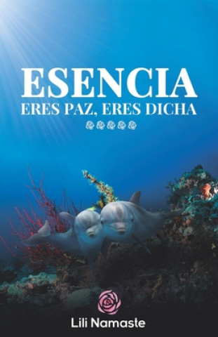 Esencia: Eres Paz, eres Dicha