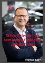 Sieben Fehler, die man beim Autokauf unbedingt vermeiden muss