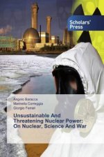 Unsustainable And Threatening Nuclear Power: On Nuclear, Science And War