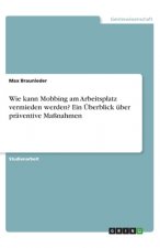 Wie kann Mobbing am Arbeitsplatz vermieden werden? Ein Überblick über präventive Maßnahmen
