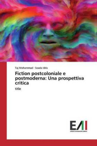 Fiction postcoloniale e postmoderna: Una prospettiva critica