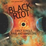 BLACK RIOT: Early Jungle,Rave and Hardcore