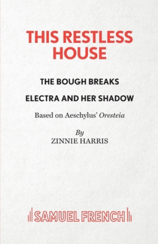 This Restless House, Pts. Two & Three: The Bough Breaks / Electra and Her Shadow