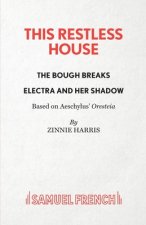 This Restless House, Pts. Two & Three: The Bough Breaks / Electra and Her Shadow