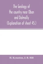 geology of the country near Oban and Dalmally. (Explanation of sheet 45.)