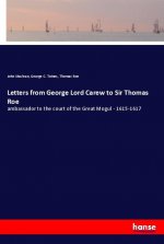 Letters from George Lord Carew to Sir Thomas Roe