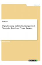 Digitalisierung im Privatkundengeschäft. Trends im Retail und Private Banking