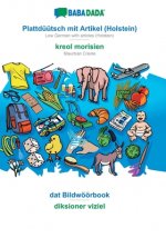 BABADADA, Plattduutsch mit Artikel (Holstein) - kreol morisien, dat Bildwoeoerbook - diksioner viziel