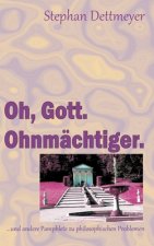 Oh, Gott. Ohnmachtiger.