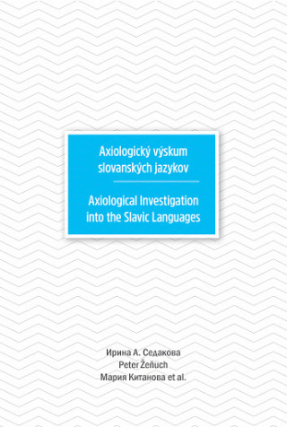Axiologický výskum slovanských jazykov (Irina A. Sedakova,Peter Žeňuch,Marija Kitanova)(Brožovaná)