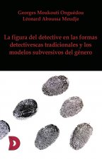 La figura del detective en las formas detectivescas tradicionales y los modelos