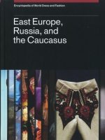 Encyclopedia of World Dress and Fashion, V9: Volume 9: East Europe, Russia, and the Caucasus