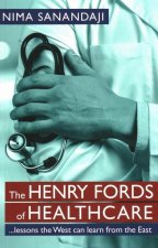 The Henry Fords of Healthcar: ...Lessons the West Can Learn from the East