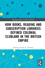 How Books, Reading and Subscription Libraries Defined Colonial Clubland in the British Empire