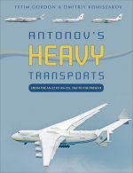 Antonov's Heavy Transports: From the An-22 to An-225, 1965 to the Present