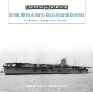 Soryu, Hiryu and Unryu-Class Aircraft Carriers: In the Imperial Japanese Navy during World War II