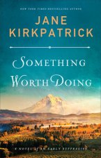 Something Worth Doing - A Novel of an Early Suffragist