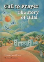 CALL TO PRAYER THE STORY OF BILAL