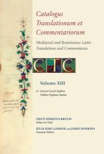 Catalogus Translationum Et Commentariorum: Mediaeval and Renaissance Latin Translations and Commentaries: Annotated Lists and Guides: Volume XIII