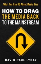 How to Drag the Media Back to the Mainstream