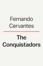Conquistadores: A New History of Spanish Discovery and Conquest