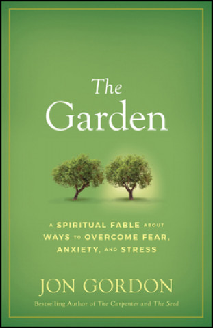 Garden - A Spiritual Fable About Ways to Overcome Fear, Anxiety, and Stress