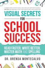 Visual Secrets for School Success: Read Faster, Write Better, Master Math and Spelling