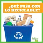 ?Qué Pasa Con Lo Reciclable? (Where Does Recycling Go?)
