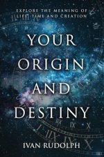 Your Origin and Destiny