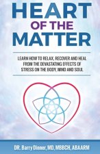Heart of the Matter: How to Conquer Stress Before It Wreaks Havoc on Your Body, Mind and Soul