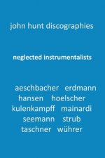 Neglected Instrumentalists - Adrian Aeschbacher, Eduard Erdmann, Conrad Hansen, Ludwig Hoelscher, Georg Kulenkampff, Enrico Mainardi, Carl Seemann, Ma