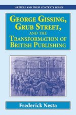 George Gissing, Grub Street,   and The Transformation of British Publishing