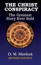 The Christ Conspiracy: The Greatest Story Ever Soldâ