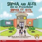 Sophia and Alex Go to Preschool: Sophia et Alex vont ? l'école maternelle