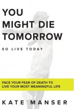You Might Die Tomorrow