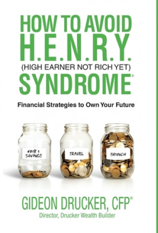 How to Avoid H. E. N. R. Y. Syndrome (High Earner Not Rich Yet): Financial Strategies to Own Your Future (Pevná)