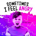 Sometimes I Feel Angry