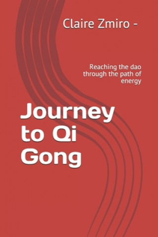 Journey to Qi Gong: Reaching the dao through the path of energy