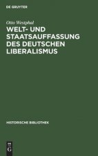 Welt- Und Staatsauffassung Des Deutschen Liberalismus