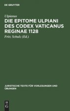 Die Epitome Ulpiani Des Codex Vaticanus Reginae 1128