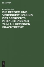 Reform Und Vereinheitlichung Des Seerechts Durch Ruckkehr Zum Allgemeinen Frachtrecht