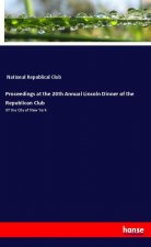 Proceedings at the 20th Annual Lincoln Dinner of the Republican Club