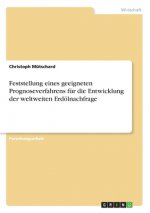 Feststellung eines geeigneten Prognoseverfahrens für die Entwicklung der weltweiten Erdölnachfrage