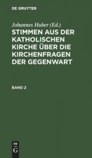 Stimmen Aus Der Katholischen Kirche UEber Die Kirchenfragen Der Gegenwart. Band 2