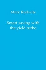 Smart saving with the yield turbo