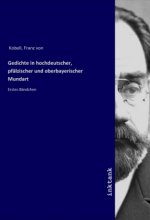 Gedichte in hochdeutscher, pfälzischer und oberbayerischer Mundart