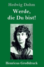 Werde, die Du bist! (Grossdruck)
