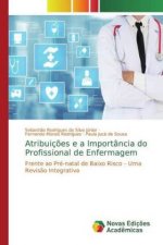 Atribuicoes e a Importancia do Profissional de Enfermagem